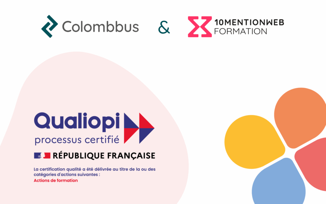 Colombbus et 10MentionWeb obtiennent la certification Qualiopi